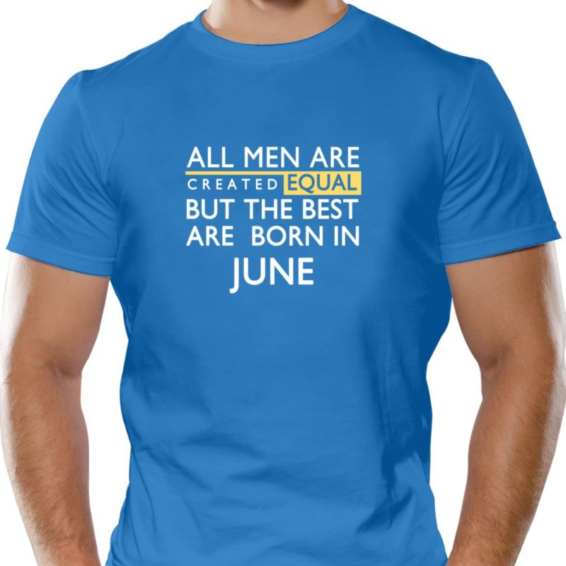 All Men are Created Equal But The Best are Born in June Blue T-Shirt